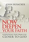 Now Deepen Your Faith: 8 Questions that Draw You Closer to God