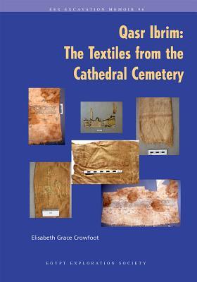 Qasr Ibrim: The Textiles from the Cathedral Cemetery (Excavation Memoirs, 96)