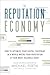 The Reputation Economy: How...