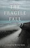 The Fragile Fall by Kristy Love The Fragile Fall by Kristy Love