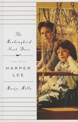 The Mockingbird Next Door: Life with Harper Lee (Thorndike Press Large Print Nonfiction Series)