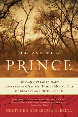Mr. and Mrs. Prince: How an Extraordinary Eighteenth-Century Family Moved Out of Slavery and into Legend – The Inspiring True Story of Land Rights and the American Dream