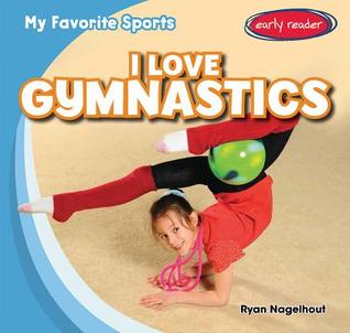 I Love Gymnastics (My Favorite Sports)