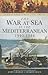 The War at Sea in the Mediterranean 1940-1944 (Despatches from the Front)