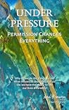 Under Pressure: Permission Changes Everything