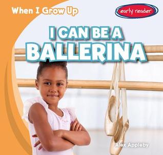 I Can Be a Ballerina (When I Grow Up, 1)