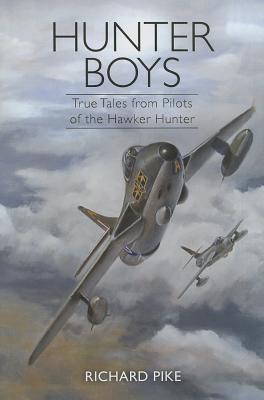 Hunter Boys: True Tales from Pilots of the Hawker Hunter (Hardcover)