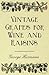 Vintage Grapes for Wine and Raisins by George Husmann