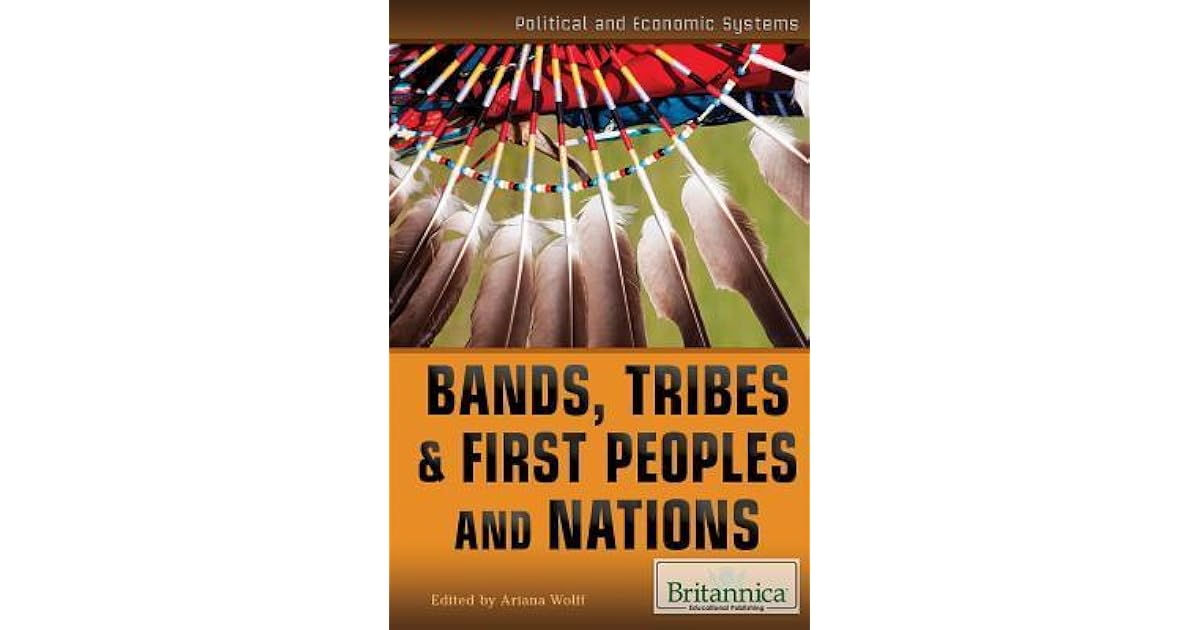 Bands, Tribes, & First Peoples and Nations by Ariana Wolff