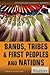 Bands, Tribes, & First Peoples and Nations (Political and Economic Systems)