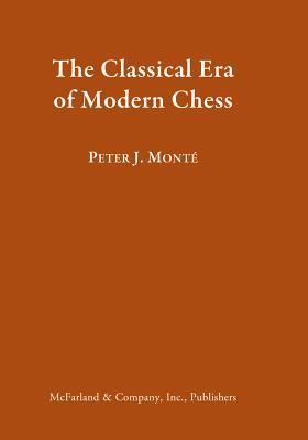The Classical Era of Modern Chess (Hardcover)
