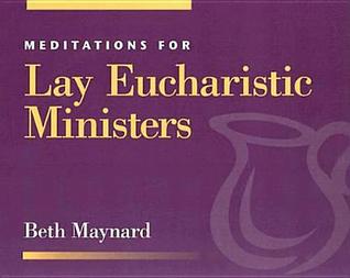 Meditations for Lay Eucharistic Ministers (Faithful Servants)