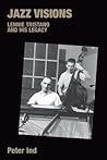 Jazz Visions: Lennie Tristano and His Legacy (Popular Music History)