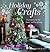 Holiday Crafts: 35 Projects for the Home and for Giving
