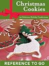 Christmas Cookies: 50 Delicious Holiday Confections (Reference to Go)