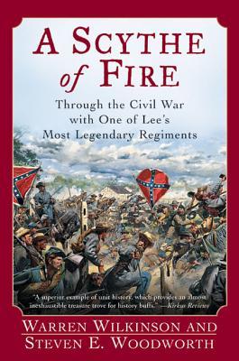 A Scythe of Fire: Through the Civil War with One of Lee's Most Legendary Regiments – A Military History of Doctors, Farmers, and Soldiers from Personal Diaries and Letters