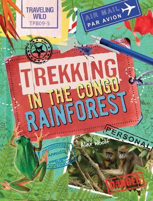 Trekking in the Congo Rainforest (Traveling Wild, 1)