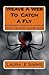 Weave a web to catch a fly:...