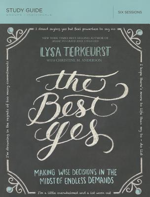 The Best Yes Bible Study Guide: Making Wise Decisions in the Midst of Endless Demands
