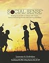 Social Sense: Building Social Skills in Children With Autism, Sensory Processing Disorder and Learning Disabilities: Lessons & Activities Social Sense: Building Social Skills in Children With Autism, Sensory Processing Disorder and Learning Disabilities: Lessons & Activities