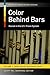 Color behind Bars: Racism in the U.S. Prison System [2 volumes] (Racism in American Institutions)
