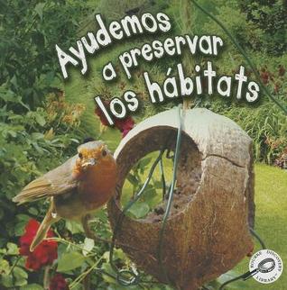 Rourke Educational Media Ayudemos a preservar los hábitats (Green Earth Science Discovery Library) (Spanish Edition)