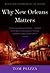 Why New Orleans Matters by Tom Piazza