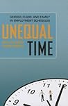 Unequal Time: Gender, Class, and Family in Employment Schedules