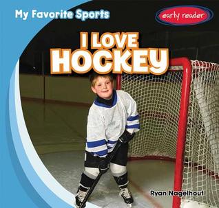 I Love Hockey (My Favorite Sports)