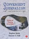 Convergent Journalism an Introduction: Writing and Producing Across Media