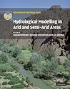 Hydrological Modelling in Arid and Semi-Arid Areas (International Hydrology Series) Hydrological Modelling in Arid and Semi-Arid Areas (International Hydrology Series)