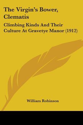 The Virgin's Bower, Clematis: Climbing Kinds And Their Culture At Gravetye Manor (1912)