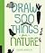 Draw 500 Things from Nature: A Sketchbook for Artists, Designers, and Doodlers
