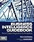 Business Intelligence Guidebook: From Data Integration to Analytics