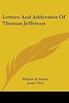 Letters And Addresses Of Thomas Jefferson Letters And Addresses Of Thomas Jefferson