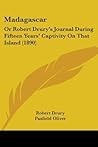 Madagascar: or Robert Drury's Journal during Fifteen Years' Captivity on that Island