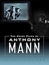 The Crime Films of Anthony Mann