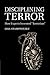 Disciplining Terror: How Experts Invented 'Terrorism'