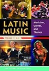 Latin Music: Musicians, Genres, and Themes [2 volumes]