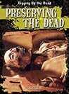 Preserving the Dead by Ryan Nagelhout Preserving the Dead by Ryan Nagelhout