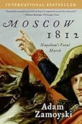 Moscow 1812: Napoleon&#x27;s Fatal March 