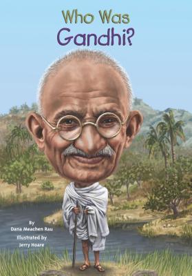 Who Was Gandhi By Dana Meachen Rau