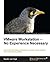 VMware Workstation - No Experience Necessary