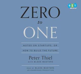 Zero to One: Notes on Startups, or How to Build the Future