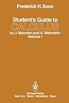 Student's Guide to Calculus by J. Marsden and A. Weinstein: Volume I
