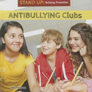 Antibullying Clubs (Stand Up: Bullying Prevention)