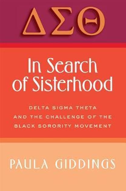 In Search of Sisterhood: Delta Sigma Theta and the Challenge of the Black Sorority Movement