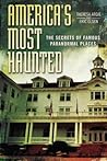 America's Most Haunted: The Secrets of Famous Paranormal Places