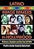 Latino Image Makers in Hollywood: Performers, Filmmakers and Films Since the 1960s