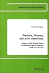 Workers, Women, and Afro-Americans: Images of the United States in German Travel Literature, from 1923 to 1933 (American University Studies) Workers, Women, and Afro-Americans: Images of the United States in German Travel Literature, from 1923 to 1933 (American University Studies)